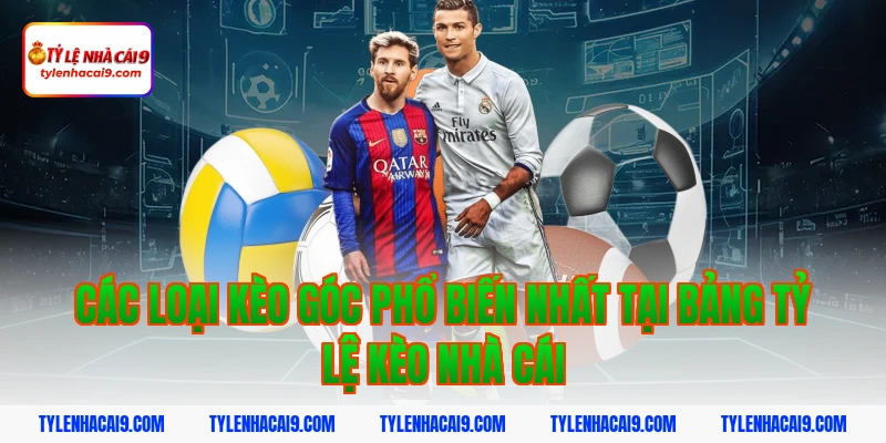 Bật mí cách đánh kèo góc hiệu quả ăn tiền cực dễ hôm nay 3 Các loại kèo góc phổ biến nhất tại bảng tỷ lệ kèo nhà cái
