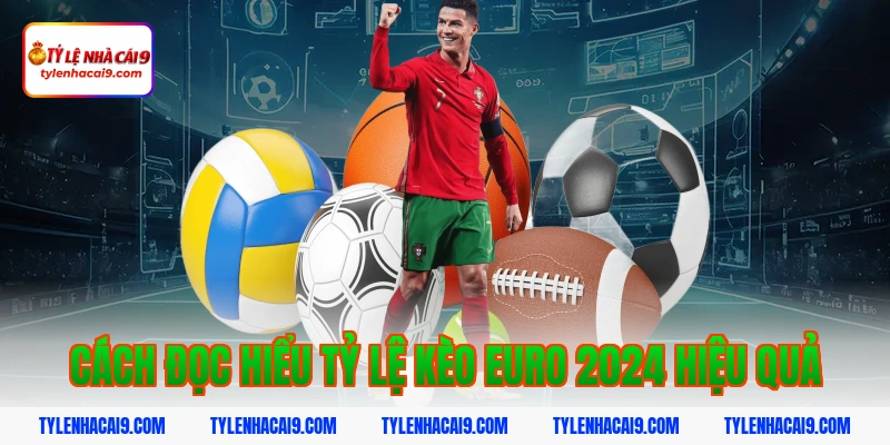 Tỷ Lệ Kèo Euro 2024 4 Cách đọc hiểu tỷ lệ kèo euro 2024 hiệu quả