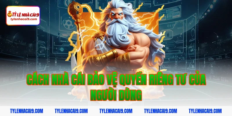 Quyền Riêng Tư 4 Cách nhà cái bảo vệ quyền riêng tư của người dùng