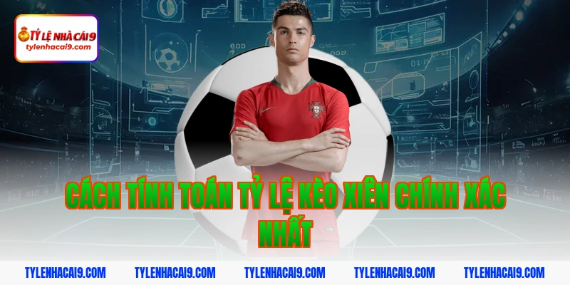 Hướng dẫn cách chơi và soi kèo xiên luôn thắng hôm nay VIP 4 Cách tính toán tỷ lệ kèo xiên chính xác nhất