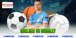 Soi Kèo Chelsea vs Burnley: Nhận Định NHA Chính Xác 2026 9 chelsea vs burnley