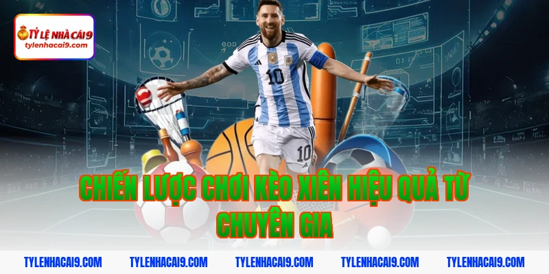 Hướng dẫn cách chơi và soi kèo xiên luôn thắng hôm nay VIP 5 Chiến lược chơi kèo xiên hiệu quả từ chuyên gia