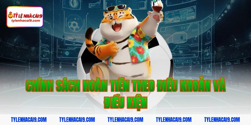 Điều Khoản Và Điều Kiện 3 Chính sách hoàn tiền theo điều khoản và điều kiện
