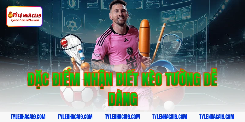 Kèo Tường: Cách Nhận Biết Và Mẹo Chơi Hiệu Quả Từ Cao Thủ 3 Đặc điểm nhận biết kèo tường dễ dàng