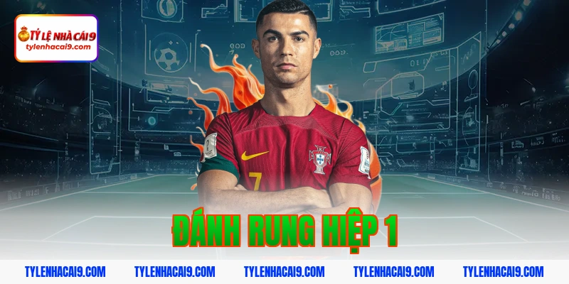 Chiến thuật đánh rung hiệp 1 đỉnh cao nắm chắc phần thắng 1 đánh rung hiệp 1