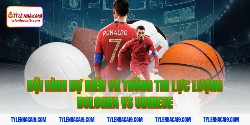 Phân tích soi kèo dự đoán kết quả trận Bologna vs Udinese 5 Đội hình dự kiến và thông tin lực lượng bologna vs udinese
