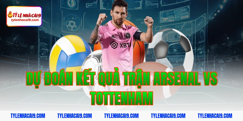 Soi kèo chuẩn trận Arsenal vs Tottenham lúc 23h30 23/11 5 Dự đoán kết quả trận Arsenal vs Tottenham