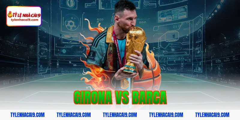 Nhận định phân tích soi kèo La Liga trận Girona vs Barca 1 girona vs barca