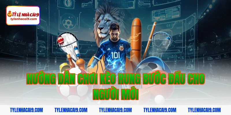 Khám phá kèo rung bóng đá và bí quyết đánh tỷ lệ thắng cao 6 Hướng dẫn chơi kèo rung bước đầu cho người mới