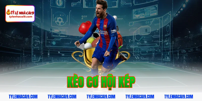 Định nghĩa kèo cơ hội kép là gì và bí kíp đánh cực chuẩn 1 kèo cơ hội kép