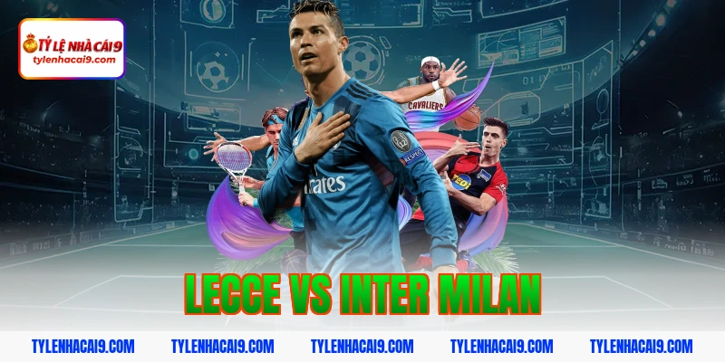 Soi kèo bóng đá dự đoán kết quả trận Lecce vs Inter Milan 1 lecce vs inter milan