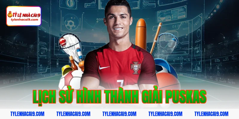 Chiêm ngưỡng siêu phẩm bàn thắng đoạt giải FIFA Puskas 2 Lịch sử hình thành giải Puskas