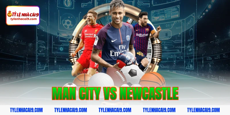Soi Kèo Man City vs Newcastle: Nhận Định NHA Chính Xác 2026 1 man city vs newcastle
