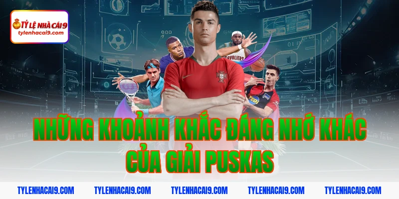 Chiêm ngưỡng siêu phẩm bàn thắng đoạt giải FIFA Puskas 5 Những khoảnh khắc đáng nhớ khác của giải Puskas