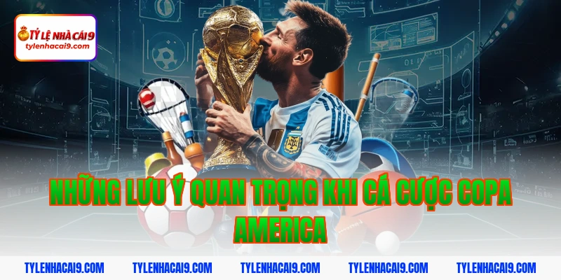 Tỷ Lệ Kèo Copa America 7 Những Lưu Ý Quan Trọng Khi Cá Cược Copa America