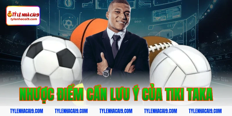 Tìm hiểu Tiki Taka: Chiến thuật thay đổi lịch sử bóng đá 6 Nhược điểm cần lưu ý của tiki taka