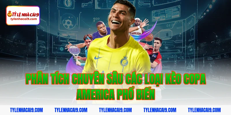 Tỷ Lệ Kèo Copa America 3 Phân Tích Chuyên Sâu Các Loại Kèo Copa America Phổ Biến