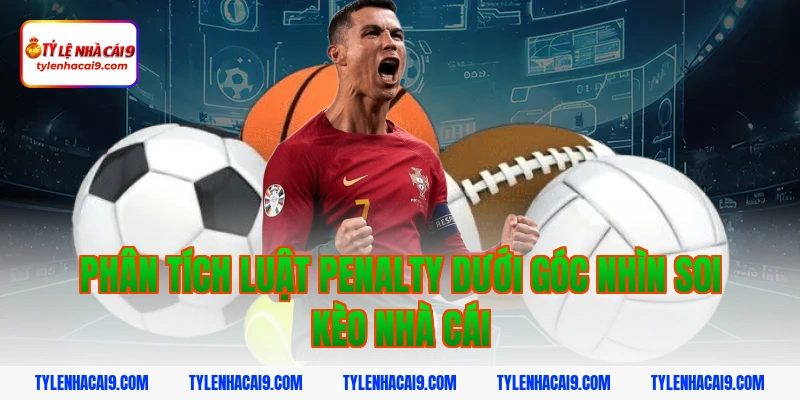 Tìm hiểu chi tiết về luật penalty trong bóng đá mới nhất 4 Phân tích luật penalty dưới góc nhìn soi kèo nhà cái