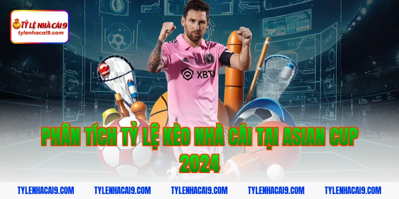 Tỷ Lệ Kèo Asian Cup 3 Phân Tích Tỷ Lệ Kèo Nhà Cái Tại Asian Cup 2024