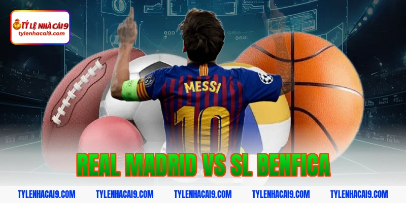 Phân tích chi tiết soi kèo trận Real Madrid vs SL Benfica 1 real madrid vs sl benfica
