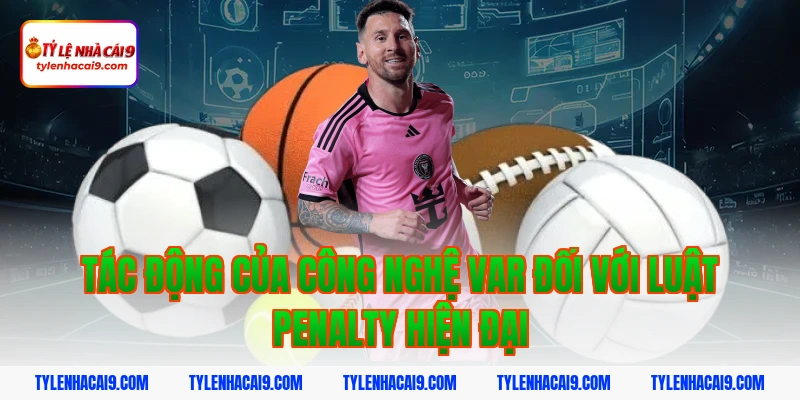 Tìm hiểu chi tiết về luật penalty trong bóng đá mới nhất 5 Tác động của công nghệ VAR đối với luật penalty hiện đại