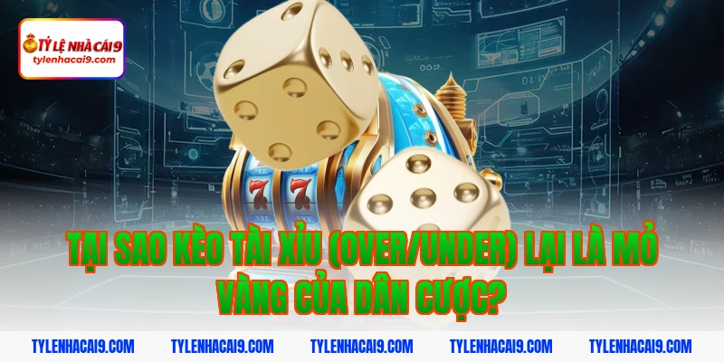 Kinh Nghiệm Kèo Tài Xỉu: Bí Quyết Soi Kèo Over/Under Luôn Thắng 2 Tại sao kèo Tài Xỉu (Over/Under) lại là mỏ vàng của dân cược?