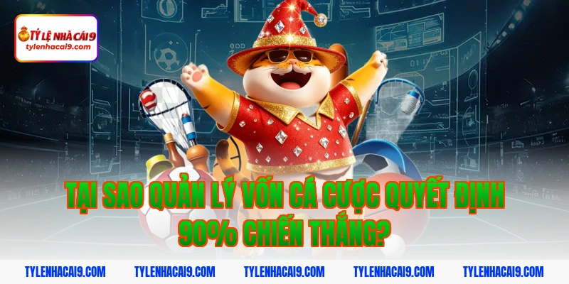 Top phương pháp quản lý vốn khi cá cược an toàn hiệu quả 2 Tại sao quản lý vốn cá cược quyết định 90% chiến thắng?