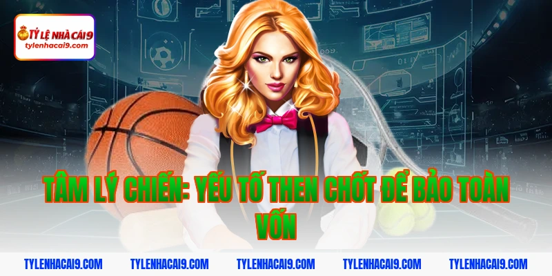 Top phương pháp quản lý vốn khi cá cược an toàn hiệu quả 5 Tâm lý chiến: Yếu tố then chốt để bảo toàn vốn