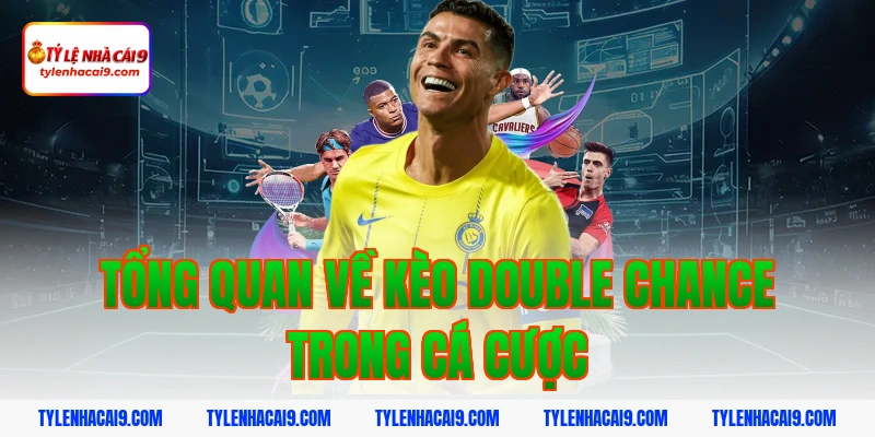 Định nghĩa kèo cơ hội kép là gì và bí kíp đánh cực chuẩn 2 Tổng Quan Về Kèo Double Chance Trong Cá Cược