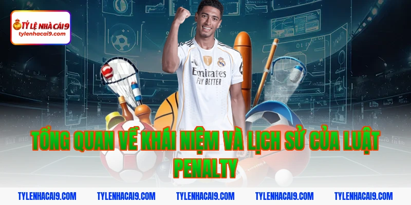 Tìm hiểu chi tiết về luật penalty trong bóng đá mới nhất 2 Tổng quan về khái niệm và lịch sử của luật penalty