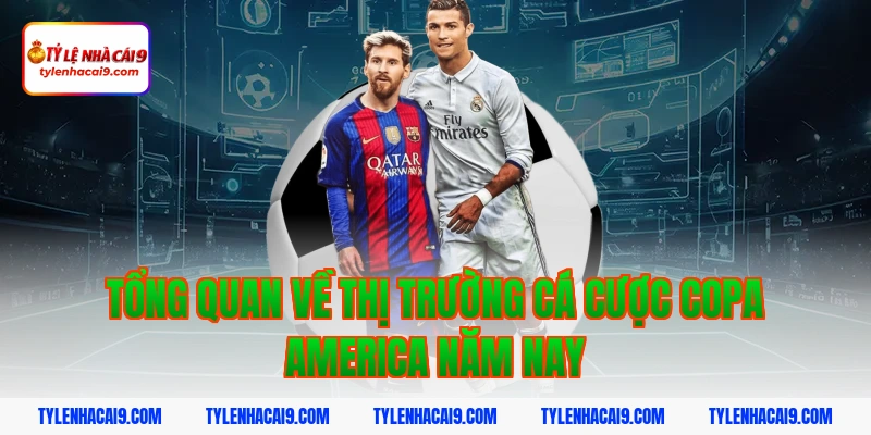 Tỷ Lệ Kèo Copa America 2 Tổng Quan Về Thị Trường Cá Cược Copa America Năm Nay