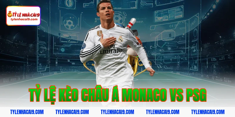 Chuyên gia soi kèo phân tích trận AS Monaco vs PSG tối nay 5 Tỷ lệ kèo châu Á monaco vs psg