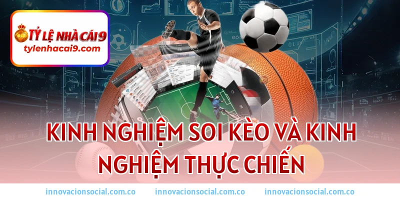 Tỷ lệ kèo là gì? Cách xem kèo và tính tiền chuẩn nhất 2026 4 Kinh nghiệm soi kèo và kinh nghiệm thực chiến
