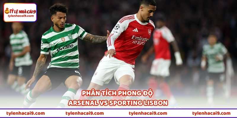 Nhận Định Bóng Đá Arsenal Vs Sporting Lisbon 02h00 Ngày 16/4 1 Phân tích phong độ Arsenal vs Sporting Lisbon